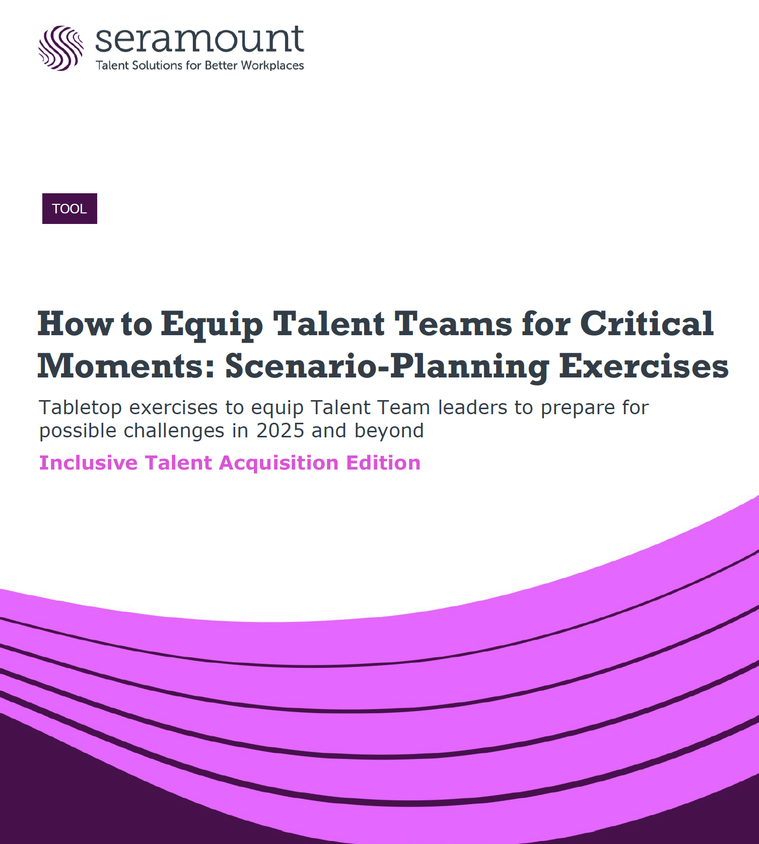 How to Equip Talent Teams for Critical Moments: Scenario-Planning Exercises Tabletop exercises to equip Talent Team leaders to prepare for possible challenges in 2025 and beyond Inclusive Talent Acquisition Edition